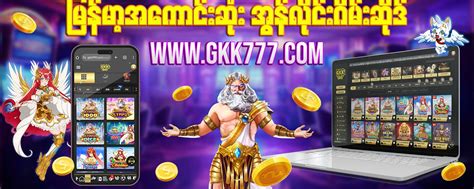 gkk777 game|မြန်မာနိုင်ငံ ရှိ အကောင်းဆုံး အွန်လိုင်း ကာစီနိုး .